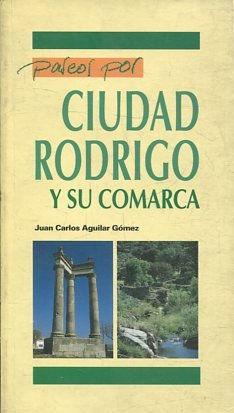 PASEOS POR CIUDAD RODRIGO Y SU COMARCA. - AGUILAR GOMEZ Juan Carlos.