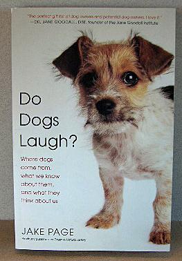 DO DOGS LAUGH? Where Dogs Come from, What We Know About Them, and What They Think About Us - Page, Jake