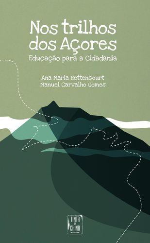 Nos Trilhos dos Açores - Educação para a Cidadania - Bettencourt, Ana Maria