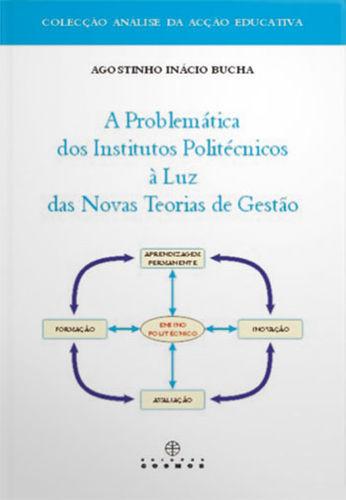 A Problemática dos Institutos Politécnicos à Luz das novas Teorias de Gestão - Inacio Bucha, Agostinho