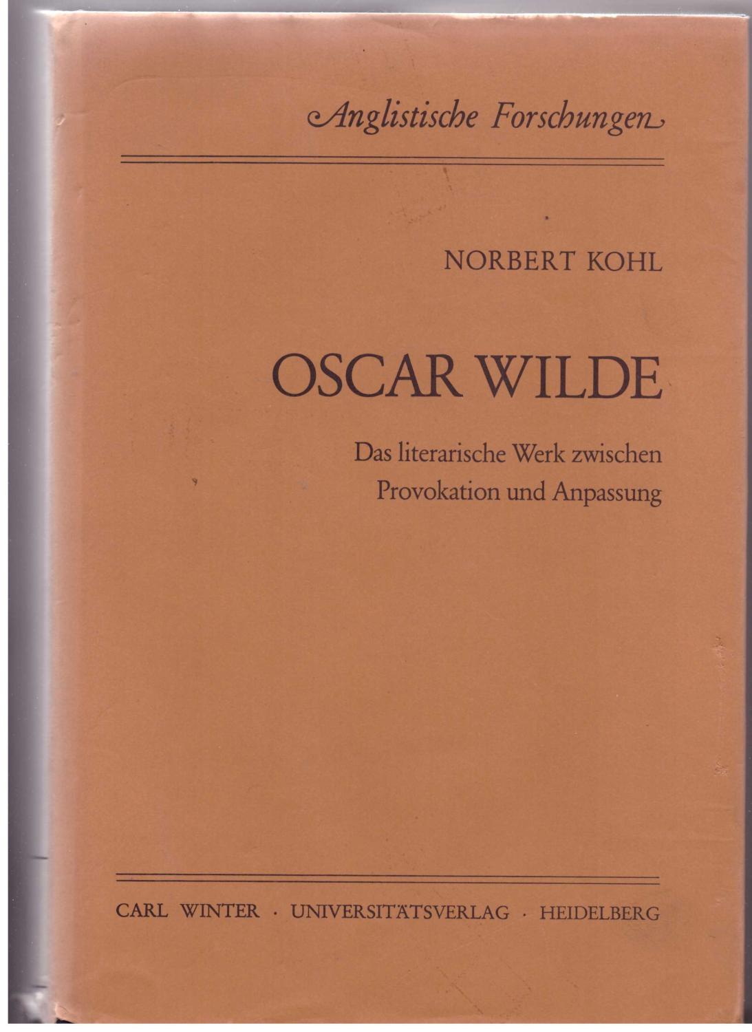 Oscar Wilde. Das literarische Werk zwischen Provokation und Anpassung - Kohl, Nobert