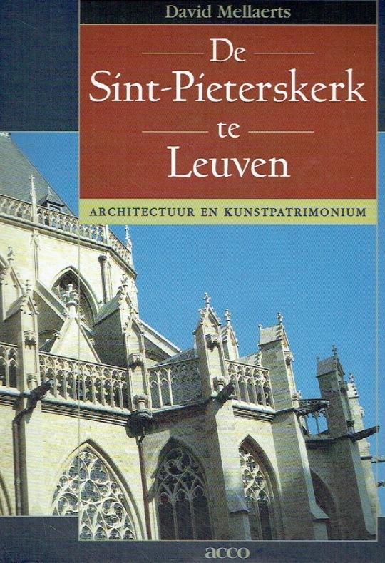 De Sint-Pieterskerk te Leuven. Architectuur en Kunstpatrimonium. - Mellaerts, David