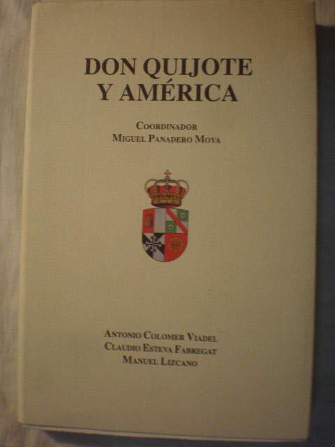 Don Quijote y América - Miguel Panadero Moya ( Coord.) - Antonio Colomer Viadel - Claudio Esteva Fabregat - Manuel Lizcano