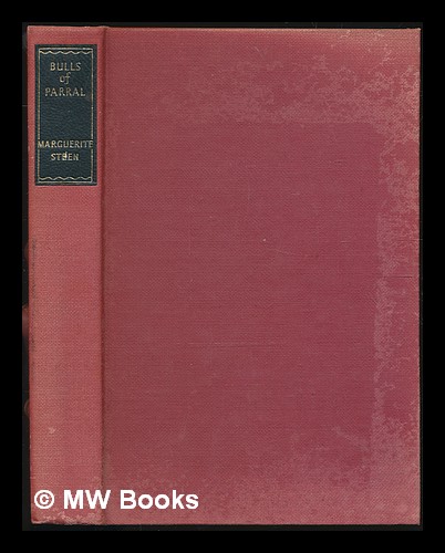 Bulls Of Parral By Marguerite Steen By Steen Marguerite 1956 First Edition Reprint Mw Books Ltd