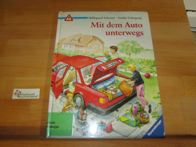 Mit dem Auto unterwegs : eine spannende Sachgeschichte rund um das Auto und den Verkehr. erzählt von Frauke Nahrgang. Gemalt von Hildegund Schuster - Nahrgang, Frauke