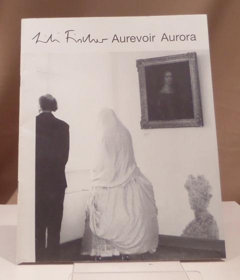 Aurevoir Aurora. Schloß Agathenburg, 22.11.1991 - 9.1.1992. - Fischer, Lili.