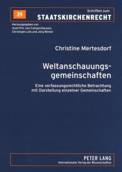 Weltanschauungsgemeinschaften : Eine verfassungsrechtliche Betrachtung mit Darstellung einzelner Gemeinschaften - Christine Mertesdorf