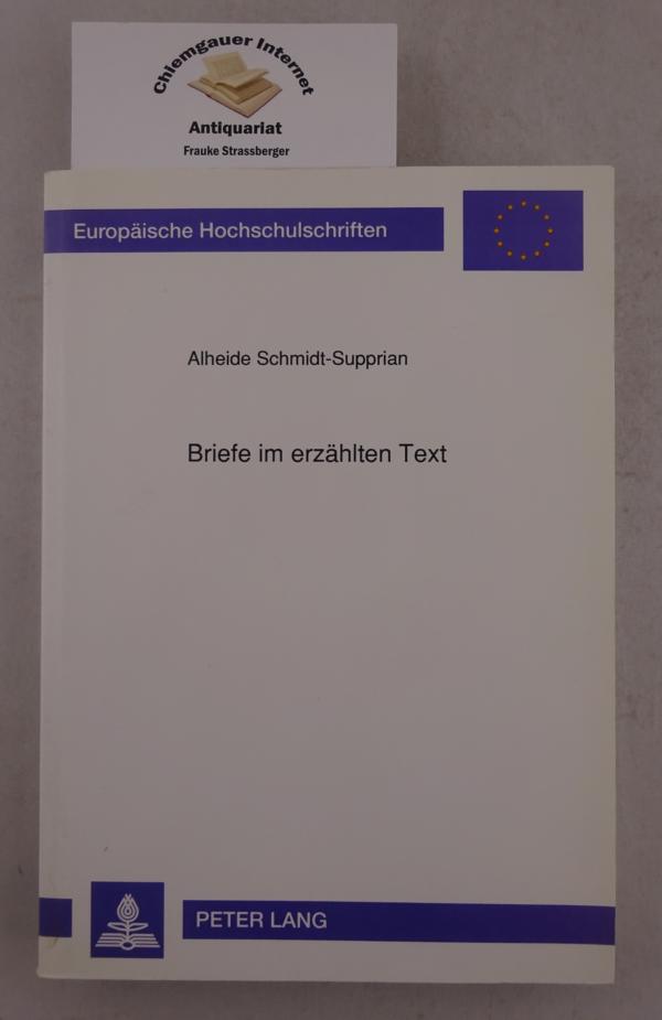 Briefe im erzählten Text : Untersuchungen zum Werk Theodor Fontanes. Europäische Hochschulschriften / Reihe 1 / Deutsche Sprache und Literatur ; Bd. 1362 - Schmidt-Supprian, Alheide