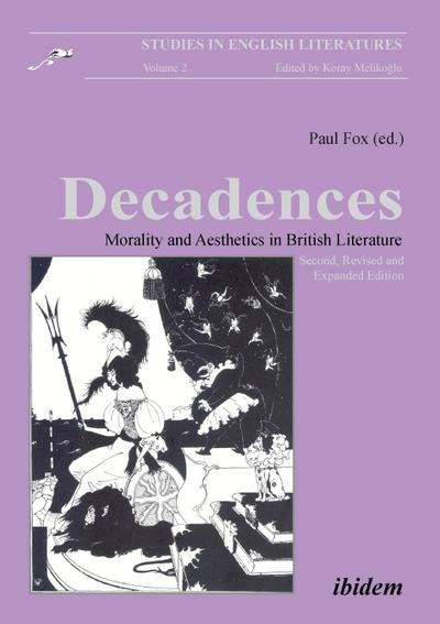 Decadences - Morality and Aesthetics in British Literature. - Paul Fox