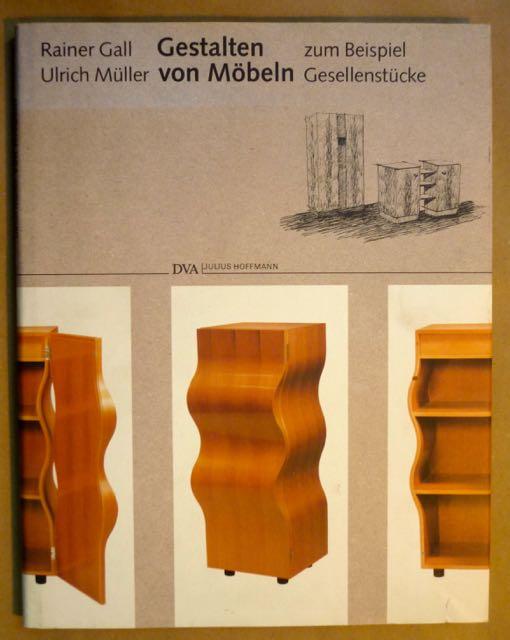 Gestaltung von Möbeln zum Beispiel Gesellenstücke - Gall, Rainer; Ulrich Müller