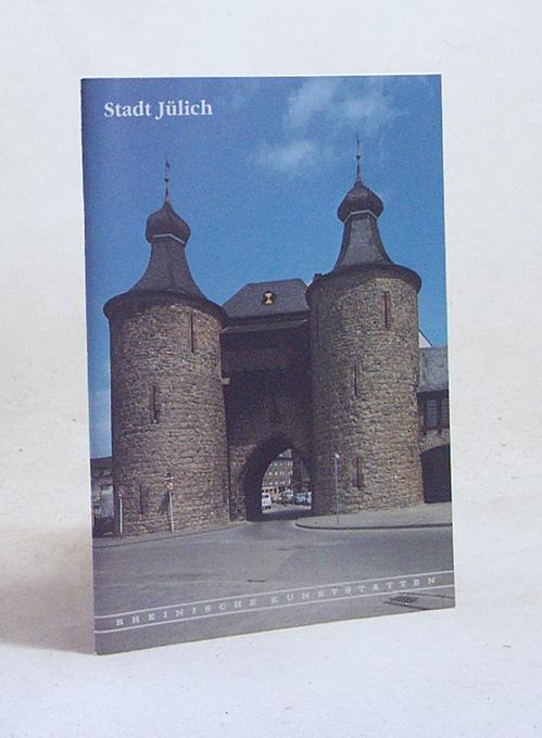 Stadt Jülich / [von Ulrich Coenen. Hrsg.: Rheinischer Verein für Denkmalpflege und Landschaftsschutz] - Coenen, Ulrich