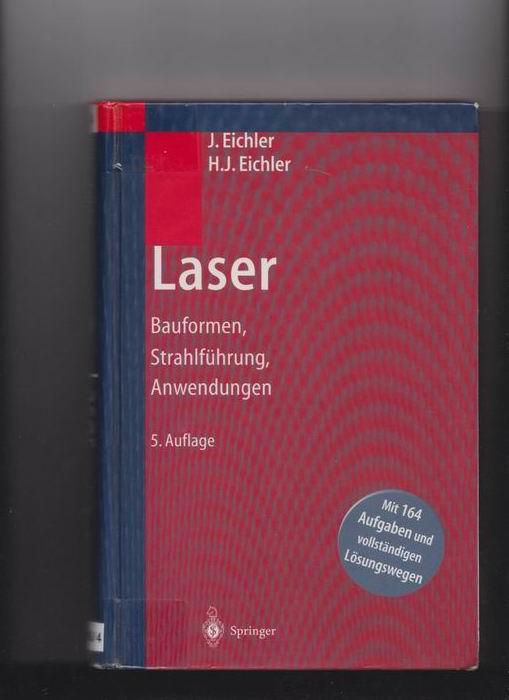 Laser: Bauformen, Strahlführung, Anwendungen - Eichler, Jürgen / Eichler, Hans Joachim