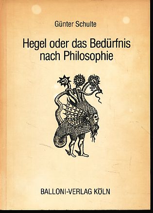 Hegel oder das Bedürfnis nach Philosophie. - Schulte, Günter