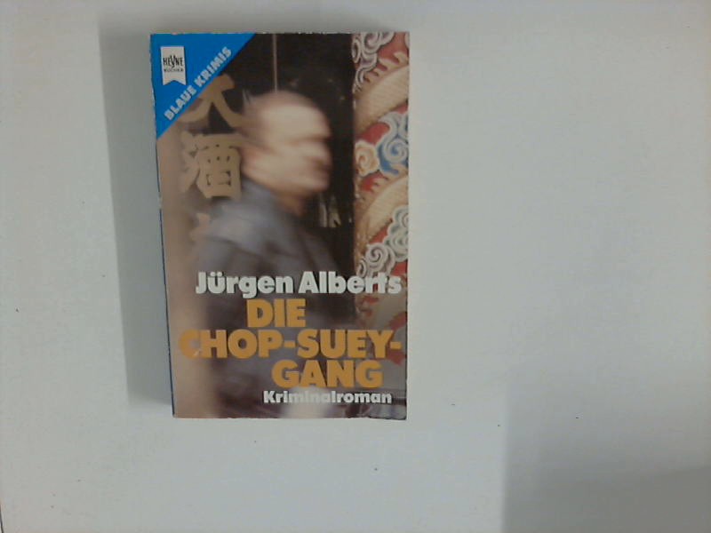 Die Chop-Suey-Gang : Kriminalroman. Heyne-Bücher / 2 / Heyne blaue Reihe ; Nr. 2263 - Alberts, Jürgen