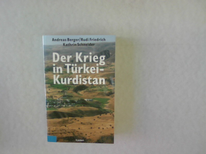 Der Krieg in Türkei-Kurdistan. Über die Kriegsführung und die Soldaten der türkischen Armee. Lamuv-Taschenbuch 232. - Berger, Andreas, Rudi Friedrich und Kathrin Schneider