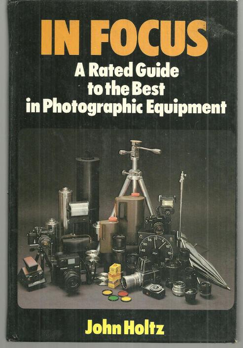 Image for IN FOCUS A Rated Guide to the Best in Photographic Equipment