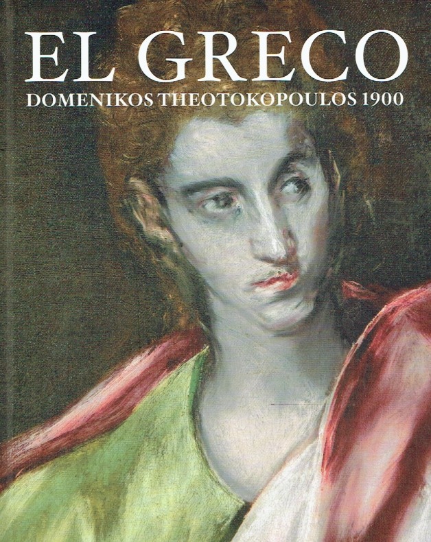 El Greco. Domenikos Theotokopoulos 1900 (Katalog anlässlich der Ausstellung im Palais des Beaux-Arts, Brüssel, 4. Februar - 9. Mai 2010). - Berdonces, Ana Carmen Lavin; Cuesta, Jose Redondo