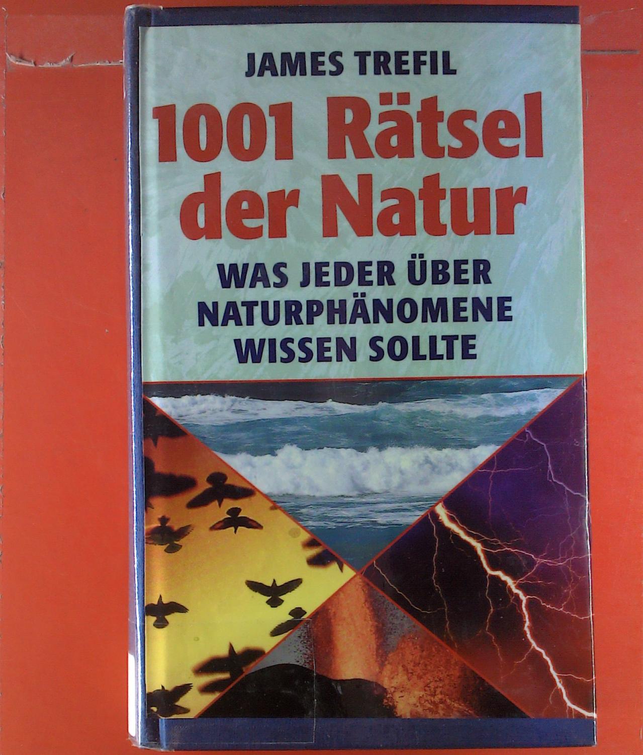 1001 Rätsel der Natur. Was jeder über Naturphänomene wissen sollte - James Trefil