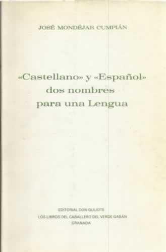 Castellano y Español dos nombres para una lengua - Mondéjar Cumpián, José