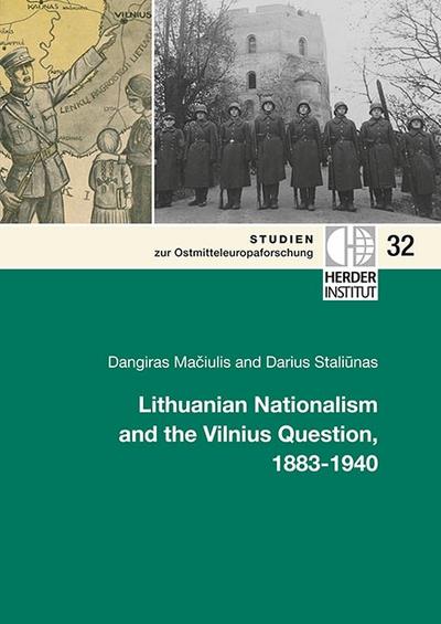 Lithuanian Nationalism and the Vilnius Question, 1883-1940 - Dangiras Maciulis