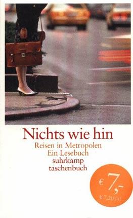 Nichts wie hin - Reisen in Metropolen. Ein Lesebuch - Ketterer, Julia