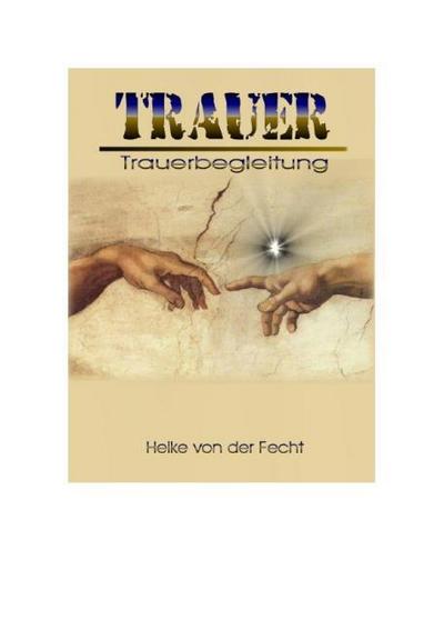 Trauer - Trauerbegleitung : Ratgeber - Heike von der Fecht