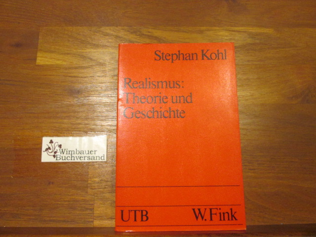 Realismus : Theorie u. Geschichte. Uni-Taschenbücher ; Bd. 4 - Kohl, Stephan
