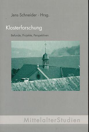 Klosterforschung. Befunde, Projekte, Perspektiven - Schneider, Jens (Hg.)