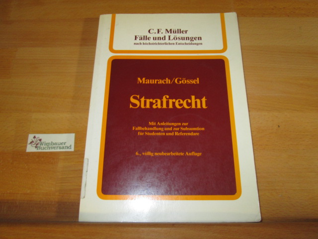 Fälle und Lösungen nach höchstrichterlichen Entscheidungen; Teil: Strafrecht : mit Anleitungen zur Fallbearbeitung und zur Subsumtion für Studenten und Referendare. von - Gössel, Karl Heinz