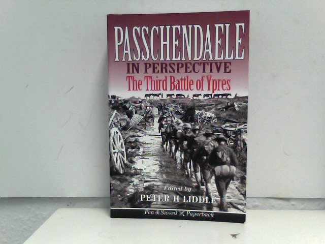Passchendaele in Perspective: The 3rd Battle of Ypres (Pen & Sword Paperback) - Liddle, Peter