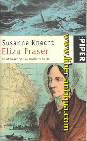 Eliza Fraser - Schiffbruch vor Australiens Küste - Knecht, Susanne