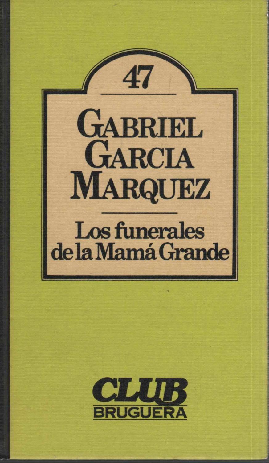 LOS FUNERALES DE LA MAMÁ GRANDE CLUB BRUGUERA nº 47 by GABRIEL GARCIA  MARQUEZ-: (1980) | Hijazo Libros