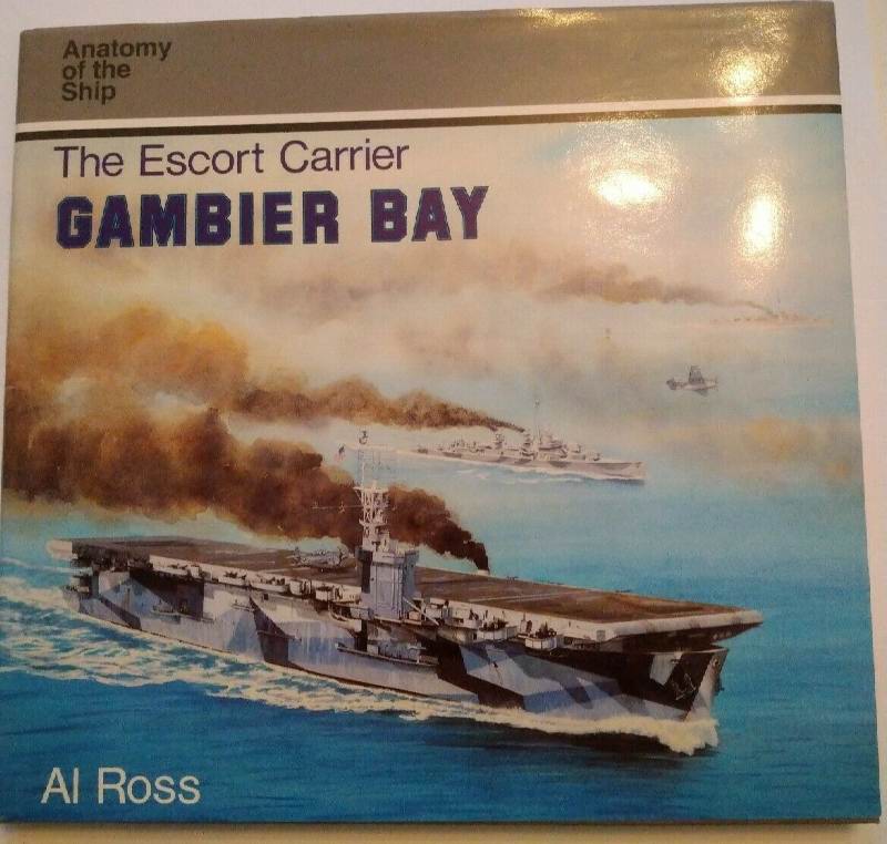 The Escort Carrier GAMBIER BAY Al Ross The Escort Carrier Gambier