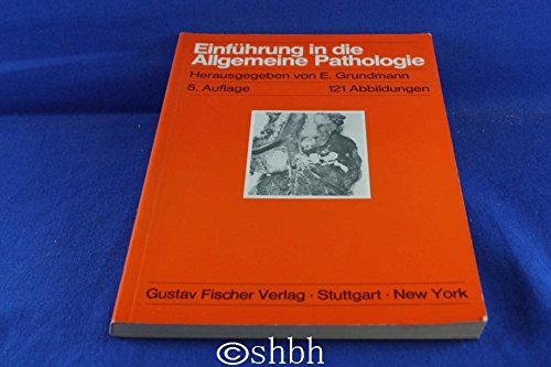 Einführung in die allgemeine Pathologie und in Teile der pathologischen Physiologie entsprechend dem Gegenstandskatalog für den ersten Abschnitt der ärztlichen Prüfung. - Grundmann, Ekkehard (Hrsg.) und Rupert (Mitverf.) Backmann