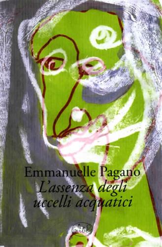 L'assenza degli uccelli acquatici. - Pagano,Emmanuelle.