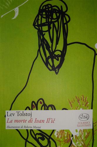 La morte di Ivan Il'ic. - Tolstoj,Lev.