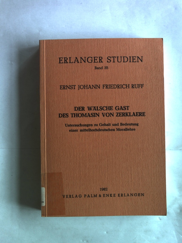 Der Wälsche Gast des Thomasin von Zerklaere. Untersuchungen zu Gehalt und Bedeutung einer mittelhochdeutschen Morallehre. Erlanger Studien, Band 35. - Ruff, Ernst Johann Friedrich