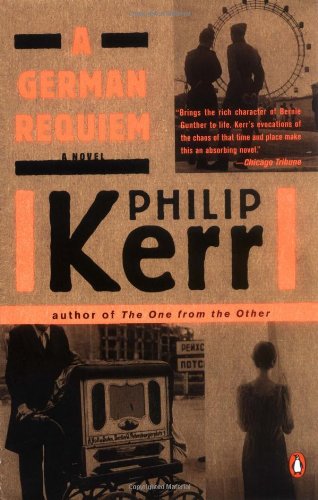 A German Requiem: A Bernie Gunther Novel - Kerr, Philip