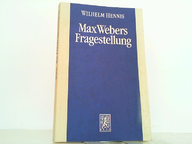 Max Webers Fragestellung. Studien zur Biographie des Werks. - Hennis, Wilhelm
