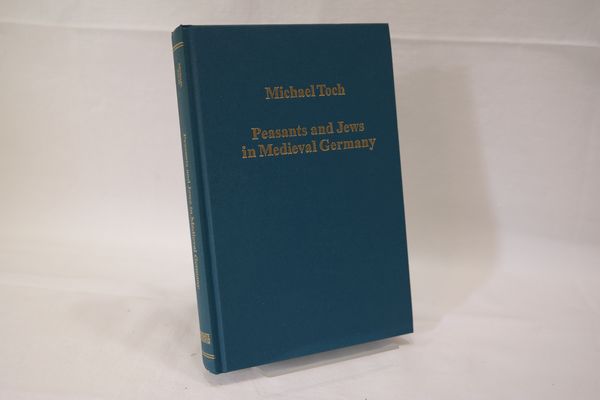 Peasants and Jews in medieval Germany : studies in cultural, social and economic history. - Toch, Michael