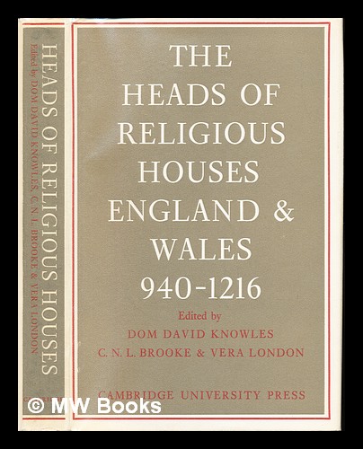 The heads of religious houses : England and Wales 940-1216 / Edited by David Knowles, C. N. L. Brooke, Vera C. M. London - Knowles, David (1896-1974). Brooke, Christopher Nugent Lawrence (1927-). London, Vera C. M