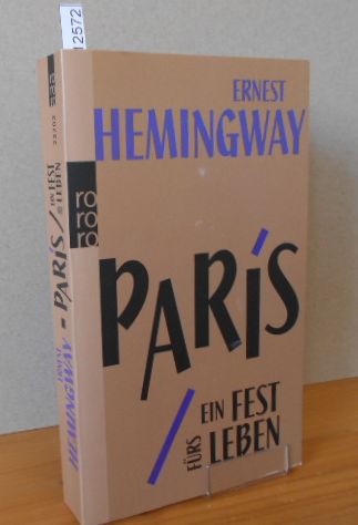 PARIS EIN FEST FÜRS LEBEN : A moveable feast. Die Urfassung Aus dem Engl. von Werner Schmitz - Hemingway, Ernest und Werner (Übers.) Schmitz