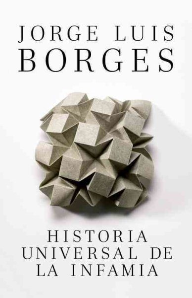 Historia Universal de la infamia / A Universal History of Infamy -Language: Spanish - Borges, Jorge Luis