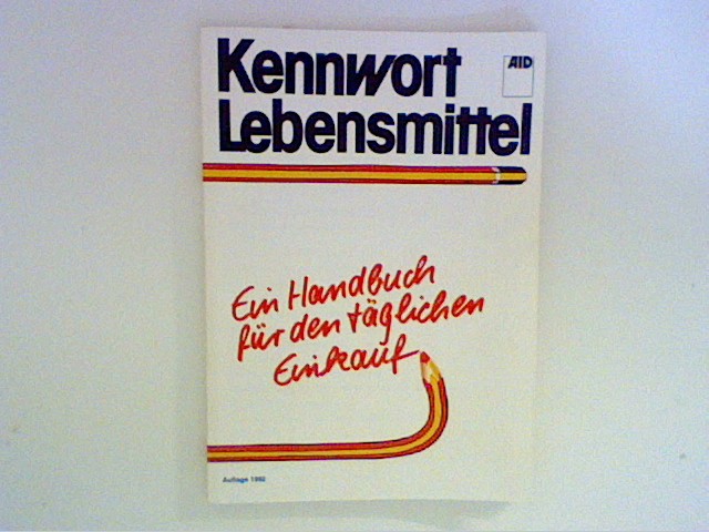 Kennwort Lebensmittel: Ein Handbuch für den täglichen Einkauf. - Muermann, Bettina, Ulrich Flohr Dorothee Bender u. a.