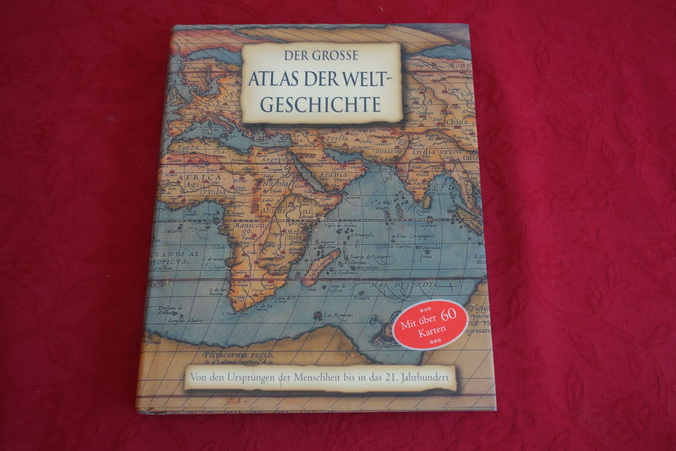 DER GROßE ATLAS DER WELTGESCHICHTE. Von den Ursprüngen bis in das 21. Jahrhundert - [Hrsg.]: Santon Kate