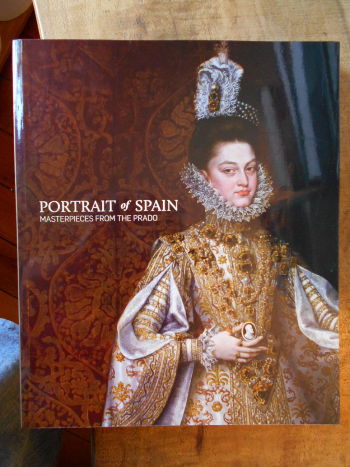 PORTRAIT OF SPAIN: Masterpieces from the Prado - PEREZ, Javier Portús