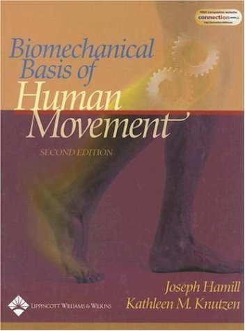 Biomechanical Basis of Human Movement - Hamill, Joseph and Kathleen M. Knutzen