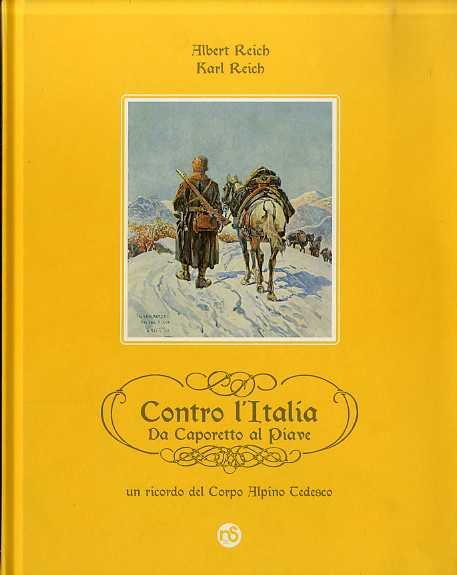 Contro l'Italia da Caporetto al Piave. - REICH, Albert - REICH, Karl.