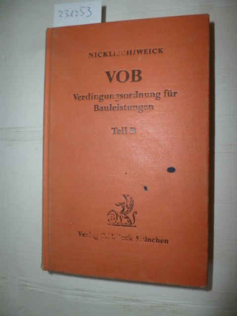 Verdingungsordnung für Bauleistungen : VOB ; Teil B - Nicklisch, Fritz ; Weick, Günter