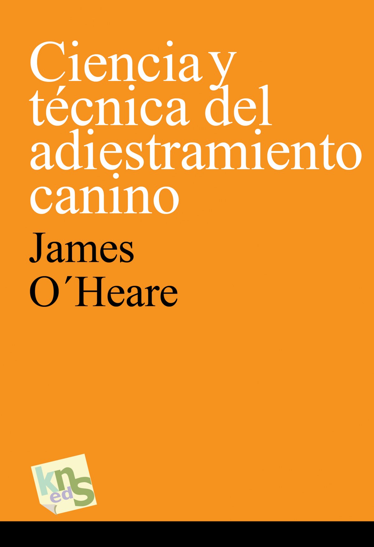 Ciencia y técnica del adiestramiento canino - O heare, James